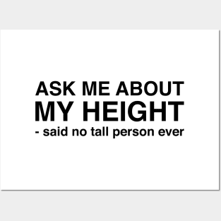 Ask Me About My Height Said No Tall Person Ever (Black Text) Posters and Art